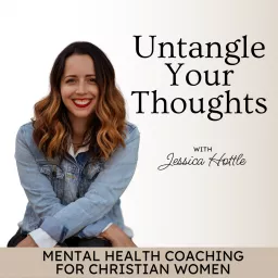 Untangle Your Thoughts | Trust in God, Hear from God, Mental Health Tips, Negative Thoughts, Relationship with God, Christian Podcast, Emotional Healing, Spiritual Growth artwork