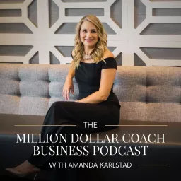 The Million Dollar Coach Business Podcast with Amanda Karlstad artwork