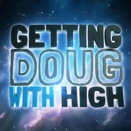 Getting Doug with High Podcast artwork