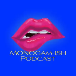 Monogam-ish Podcast