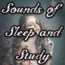 Sounds of Study and Sleep - Ambient Classical Music Podcast artwork