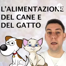 L'Alimentazione del Cane e del Gatto Podcast artwork