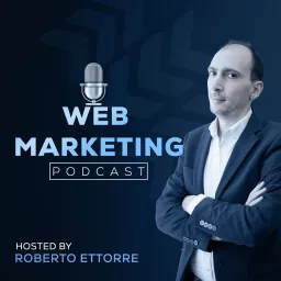 Roberto Ettorre Web Marketing Podcast artwork