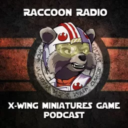 Raccoon Radio - X-Wing Miniatures Game Podcast artwork