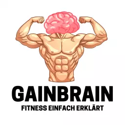 GAINBRAIN - Fitness Einfach Erklärt Podcast artwork