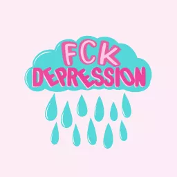 Fck Depression Podcast artwork