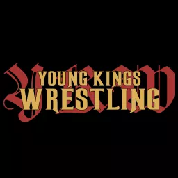 Young Kings Wrestling Podcast artwork