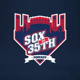 Sox On 35th Podcast - Weekly Show on the Chicago White Sox