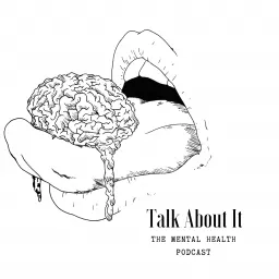 Talk About It: The Mental Health Podcast artwork