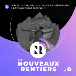 Les Nouveaux Rentiers - Bourse - Immobilier - Entrepreneuriat et Dev Perso Podcast artwork