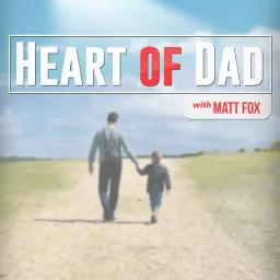 Heart of Dad Podcast artwork