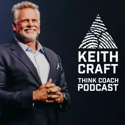 The Keith Craft Think Coach Podcast