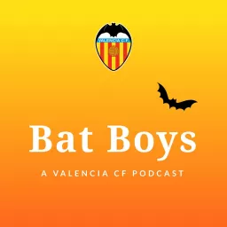 The Bat Boys: A Valencia CF Podcast artwork