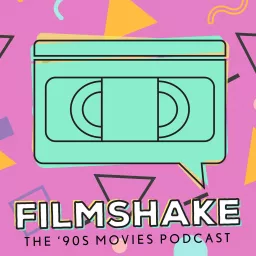 Filmshake - The ‘90s Movies Podcast artwork