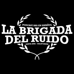 La Brigada del Ruido Ska Podcast