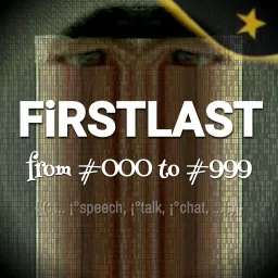 FiRSTLAST from #000 to #999 Podcast artwork