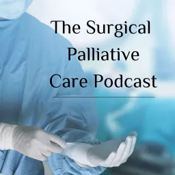 The Surgical Palliative Care Podcast artwork