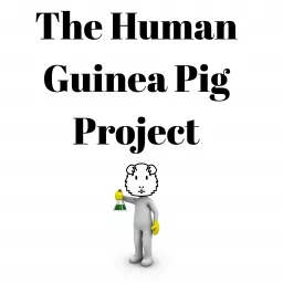 The Human Guinea Pig Project Podcast artwork