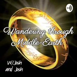 Wandering through Middle-Earth with Josh and Josh Podcast artwork