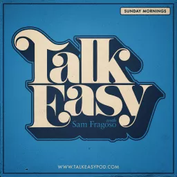 Talk Easy with Sam Fragoso Podcast artwork