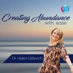 Creating Abundance with Ease ~ Dr. Helen Gitlevich Podcast artwork