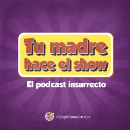 Tu Madre hace el show Podcast artwork