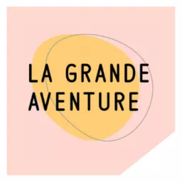 La Grande Aventure Podcast artwork