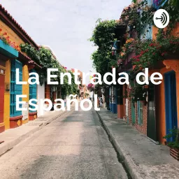 スペイン語の入り口 La Entrada De Espanol 超初心者向け日常会話音声 Podcast Addict
