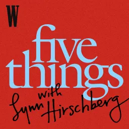 Five Things with Lynn Hirschberg Podcast artwork