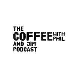 Coffee with Phil and Jim Podcast artwork