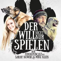 Der will nicht nur spielen - der Hundepodcast mit Sarah Nowak und Mike Kleiß artwork