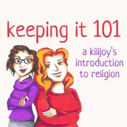 Keeping It 101: A Killjoy's Introduction to Religion Podcast artwork