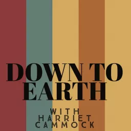 Down To Earth With Harriet Cammock Podcast artwork