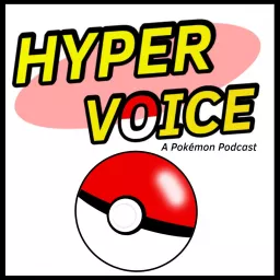 Hyper Voice: A Pokemon Podcast artwork