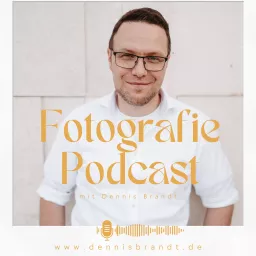 Fotografie Podcast von Dennis Brandt