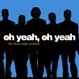 Oh Yeah, Oh Yeah: The Entourage Podcast artwork