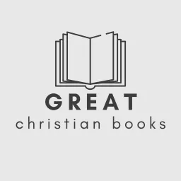 The Great Christian Books Podcast artwork