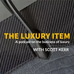 The Luxury Item with Scott Kerr Podcast artwork