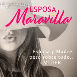 Esposa Maravilla Podcast