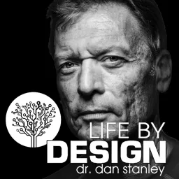 Life By Design with Dr. Dan Stanley Podcast artwork