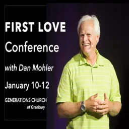 2020 - FIRST LOVE CONFERENCE with Dan Mohler Podcast artwork