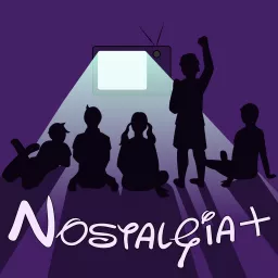 Nostalgia+ Podcast artwork