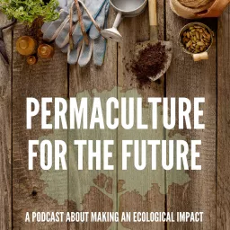 Permaculture for the Future Podcast artwork