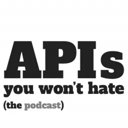 APIs You Won't Hate Podcast artwork