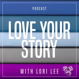 Love Your Story: Stories and discussions about personal growth, mindset and living with intention Podcast artwork