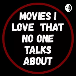 Movies I Love That No One Talks About Podcast artwork
