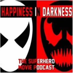 Happiness In Darkness-The Superhero Movie Podcast artwork