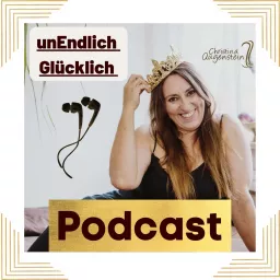 unEndlich Glücklich mit Christina Augenstein Podcast artwork