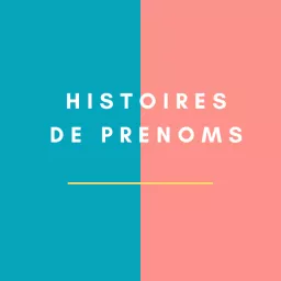 Histoires de prénoms Podcast artwork