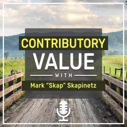 Contributory Value with Mark “Skap” Skapinetz Podcast artwork